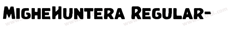 MigheHuntera Regular字体转换 MigheHuntera Regular字体转换
